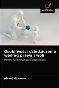 Osobliwosci dziedziczenia wedlug prawa i woli