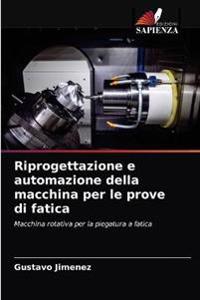 Riprogettazione e automazione della macchina per le prove di fatica