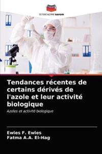 Tendances récentes de certains dérivés de l'azole et leur activité biologique