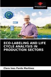 Eco-Labeling and Life Cycle Analysis in Production Sectors