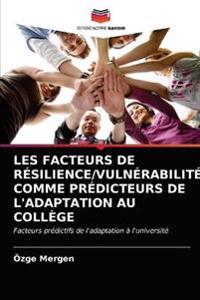 Les Facteurs de Résilience/Vulnérabilité Comme Prédicteurs de l'Adaptation Au Collège