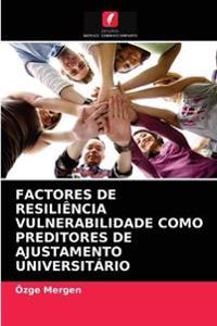 Factores de Resiliência Vulnerabilidade Como Preditores de Ajustamento Universitário
