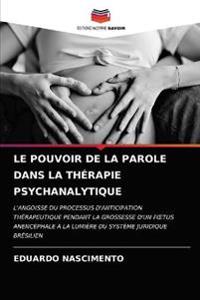 Le Pouvoir de la Parole Dans La Thérapie Psychanalytique