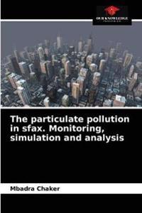 The particulate pollution in sfax. Monitoring, simulation and analysis