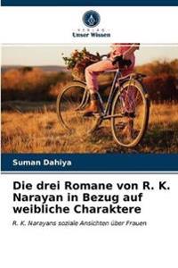 Die drei Romane von R. K. Narayan in Bezug auf weibliche Charaktere