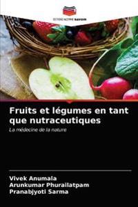 Fruits et légumes en tant que nutraceutiques