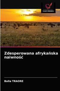 Zdesperowana afrykańska naiwnośc