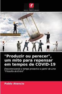 "Produzir ou perecer", um mito para repensar em tempos de COVID-19