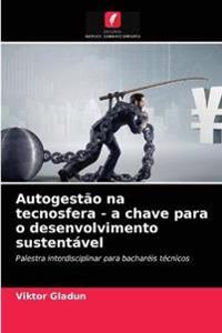 Autogestão na tecnosfera - a chave para o desenvolvimento sustentável