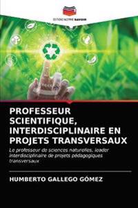 Professeur Scientifique, Interdisciplinaire En Projets Transversaux