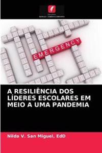 A Resiliência DOS Líderes Escolares Em Meio a Uma Pandemia