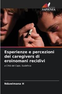 Esperienze e percezioni dei caregivers di eroinomani recidivi