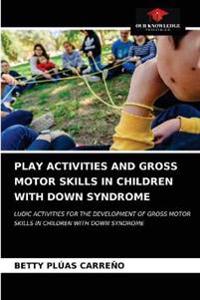 Play Activities and Gross Motor Skills in Children with Down Syndrome