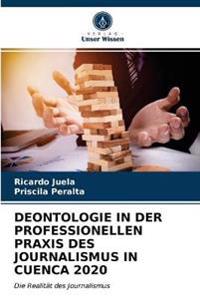 Deontologie in Der Professionellen Praxis Des Journalismus in Cuenca 2020