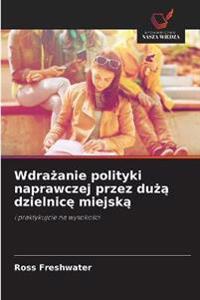 Wdrazanie polityki naprawczej przez duza dzielnice miejska