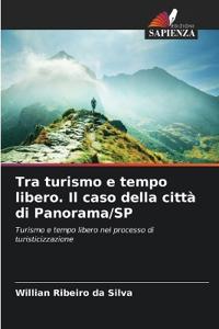 Tra turismo e tempo libero. Il caso della città di Panorama/SP