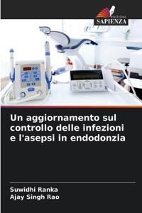 Un aggiornamento sul controllo delle infezioni e l'asepsi in endodonzia