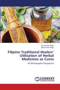 Filipino Traditional Healers' Utilization of Herbal Medicines as Cures