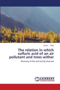The relation in which sulfuric acid of an air pollutant and trees wither