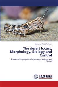 The desert locust, Morphology, Biology and Control
