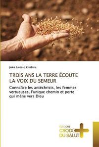 Trois ANS La Terre Écoute La Voix Du Semeur