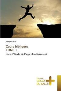 Cours bibliques TOME 1