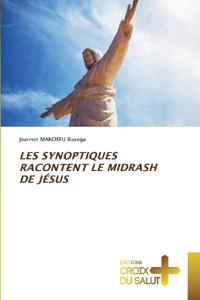 Les Synoptiques Racontent Le Midrash de Jésus