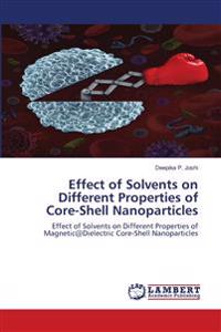 Effect of Solvents on Different Properties of Core-Shell Nanoparticles