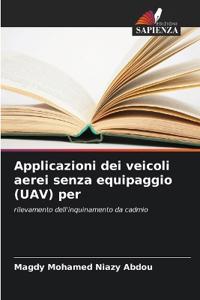Applicazioni dei veicoli aerei senza equipaggio (UAV) per