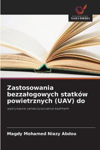 Zastosowania bezzalogowych statków powietrznych (UAV) do