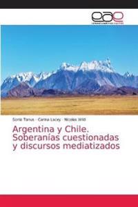 Argentina y Chile. Soberanías cuestionadas y discursos mediatizados