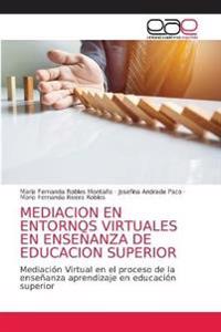 Mediacion En Entornos Virtuales En Enseñanza de Educacion Superior