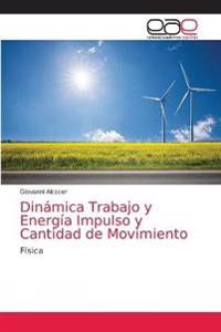 Dinámica Trabajo y Energía Impulso y Cantidad de Movimiento