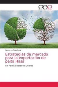 Estrategias de mercado para la exportación de palta Hass