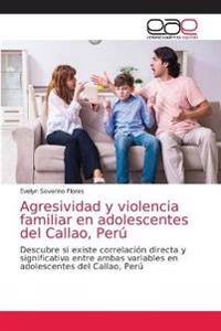 Agresividad y violencia familiar en adolescentes del Callao, Perú