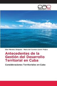Antecedentes de la Gestión del Desarrollo Territorial en Cuba