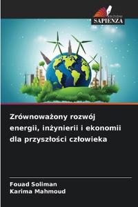Zrównoważony rozwój energii, inżynierii i ekonomii dla przyszlości czlowieka