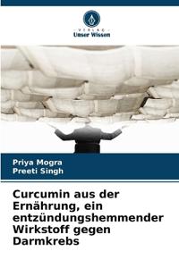 Curcumin aus der Ernährung, ein entzündungshemmender Wirkstoff gegen Darmkrebs