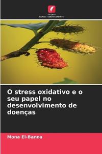 O stress oxidativo e o seu papel no desenvolvimento de doenças