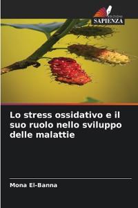 Lo stress ossidativo e il suo ruolo nello sviluppo delle malattie