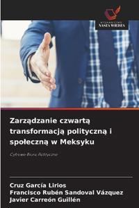Zarządzanie czwartą transformacją polityczną i spoleczną w Meksyku