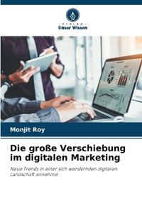 Die große Verschiebung im digitalen Marketing
