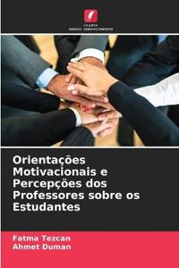 Orientações Motivacionais e Percepções dos Professores sobre os Estudantes