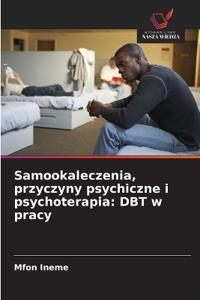 Samookaleczenia, przyczyny psychiczne i psychoterapia
