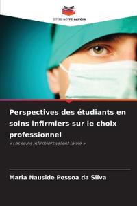 Perspectives des étudiants en soins infirmiers sur le choix professionnel