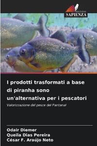 I prodotti trasformati a base di piranha sono un'alternativa per i pescatori