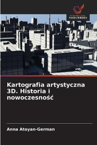 Kartografia artystyczna 3D. Historia i nowoczesnosc
