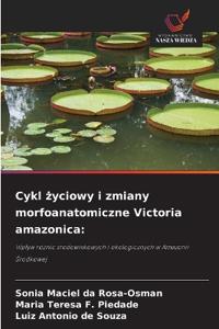 Cykl zyciowy i zmiany morfoanatomiczne Victoria amazonica