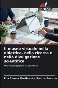 Il museo virtuale nella didattica, nella ricerca e nella divulgazione scientifica