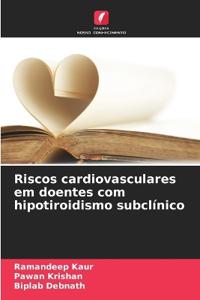 Riscos cardiovasculares em doentes com hipotiroidismo subclínico